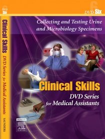 Saunders Clinical Skills for Medical Assistants: Disk Six: Collecting and Testing Urine and Microbiology Specimens