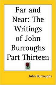 Far And Near: The Writings Of John Burroughs