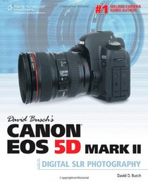 David Busch's Canon EOS 5D Mark II Guide to Digital SLR Photography