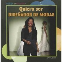 Quiero ser disenador de modas/ I Want to Be a Fashion Designer (Trabajos De Ensueno/ Dream Jobs) (Spanish Edition)