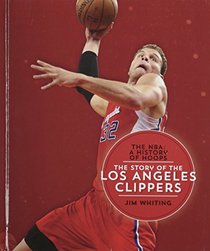 The Story of the Los Angeles Clippers (NBA: A History of Hoops)