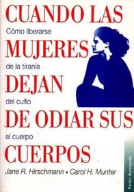 Cuando Las Mujeres Dejan De Odiar Sus Cuerpos (Spanish Edition)