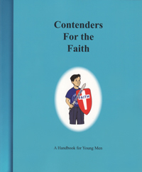 Contenders for the Faith:  A Handbook for Young Men