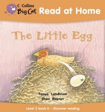 The Little Egg: Discover Reading Bk. 2 (Collins Big Cat Read at Home)