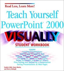 Teach Yourself PowerPoint 2000 VISUALLY Student Workbook