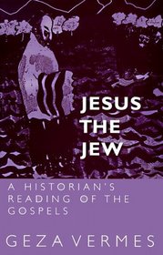 Jesus the Jew: A Historian's Reading of the Gospels