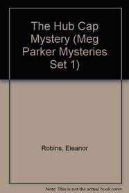 The Hub Cap Mystery (Meg Parker Mysteries Set 1)
