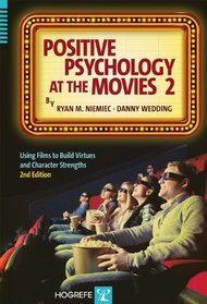 Positive Psychology at the Movies: Using Films to Build Virtues and Character Strengths