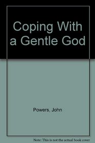 Coping With a Gentle God