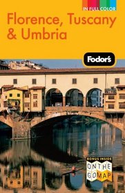 Fodor's Florence, Tuscany & Umbria, 10th Edition (Full-Color Gold Guides)