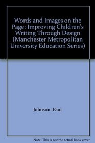 Words and Images on the Page: Improving Children's Writing Through Design (Manchester Metropolitan University Education Series)
