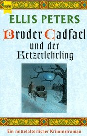 Bruder Cadfael und der Ketzerlehrling. Ein mittelalterlicher Kriminalroman.