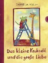 Das kleine Krokodil und die groe Liebe.