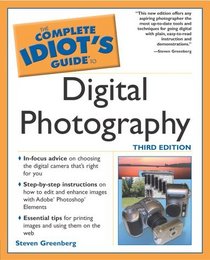 The Complete Idiot's Guide to Digital Photography (3rd Edition)