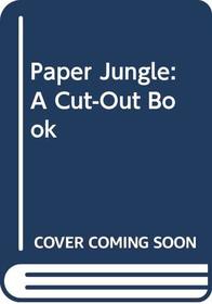 Paper Jungle: A Cut-Out Book