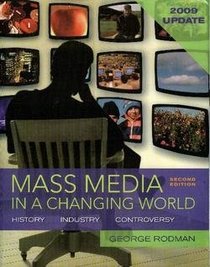 Mass Media in a Changing World: History, Industry, Controversy, 2009