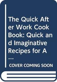 The Quick After Work Cook Book: Quick and Imaginative Recipes for All Occasions (Coronet Books)