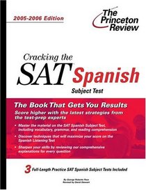 Cracking the SAT Spanish Subject Test, 2005-2006 Edition (Cracking the Sat II Spanish)