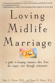 Loving Midlife Marriage: A Guide to Keeping Romance Alive From the Empty Nest Through Retirement