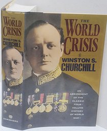 The World Crisis: An Abridgement of the Classic Four-Volume History of World War I