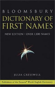 Bloomsbury Dictionary of First Names: Over 1,500 Names