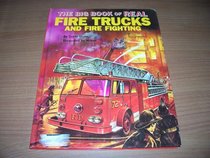 The big book of real fire trucks and fire fighting