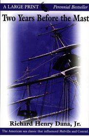 Two Years Before the Mast: A Personal Narrative of Life at Sea (Large Print )