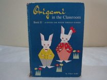 Origami in the Classroom Book 2: Activities for Winter Through Summer (Origami in the Classroom)