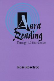 Aura Reading Through All Your Senses: Celestial Perception Made Practical