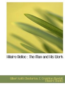 Hilaire Belloc: The Man and His Work
