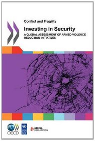 Conflict and Fragility Investing in Security: A Global Assessment of Armed Violence Reduction Initiatives