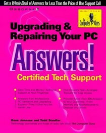 Upgrading and Repairing Your PC Answers!: Certified Tech Support