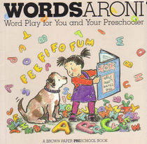 Wordsaroni!: Word Play for You and Your Preschooler (A Brown Paper Preschool Book)