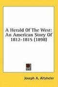 A Herald Of The West: An American Story Of 1812-1815 (1898)