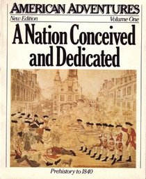 A Nation Conceived and Dedicated (American Adventures, Vol 1)
