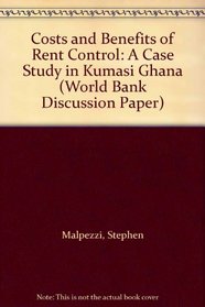 Costs and Benefits of Rent Control: A Case Study in Kumasi Ghana (World Bank Discussion Paper)