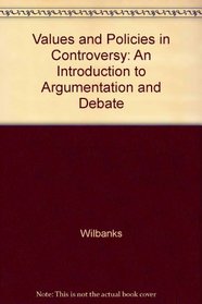 Values and Policies in Controversy: An Introduction to Argumentation and Debate