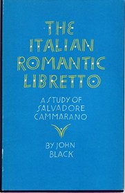 The Italian Romantic Libretto: A Study of Salvadore Cammarano