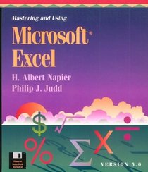 Mastering and Using Microsoft Excel: Version 5.0/Book and Disk