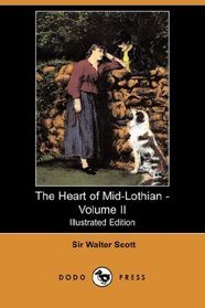 The Heart of Mid-Lothian - Volume II (Illustrated Edition) (Dodo Press)