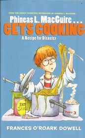 Phineas L MacGuire Gets Cooking:A Recipe For Disaster