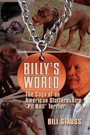 Billy's World, The Saga Of An American Staffordshire 