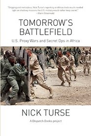 Tomorrow's Battlefield: U.S. Proxy Wars and Secret Ops in Africa