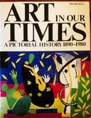 Art in Our Times: A Pictorial History, 1890-1980