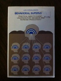 Behavioral Supervision: Practical Ways to Change Unsatisfactory Behavior and Increase Productivity