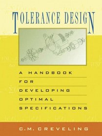 Tolerance Design: A Handbook for Developing Optimal Specifications