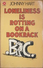 B. C. LONELINESS IS ROTTING ON A BOOKRACK (CORONET BOOKS)
