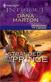 Stranded with the Prince (Defending the Crown, Bk 3) (Harlequin Intrigue, No 1206)