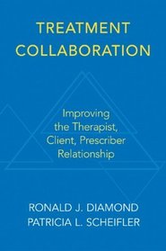 Treatment Collaboration: Improving the Therapist, Prescriber, Client Relationship