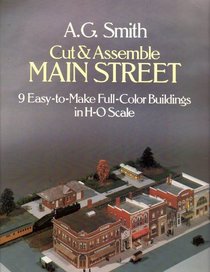 Cut and Assemble Main Street: Nine Easy-To-Make Full-Color Buildings in H-O Scale